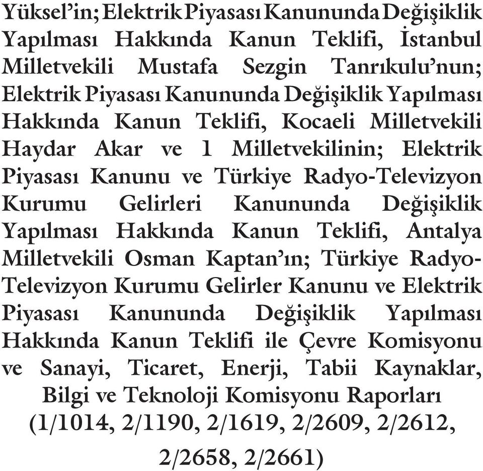 Değişiklik Yapılması Hakkında Kanun Teklifi, Antalya Milletvekili Osman Kaptan ın; Türkiye Radyo- Televizyon Kurumu Gelirler Kanunu ve Elektrik Piyasası Kanununda Değişiklik