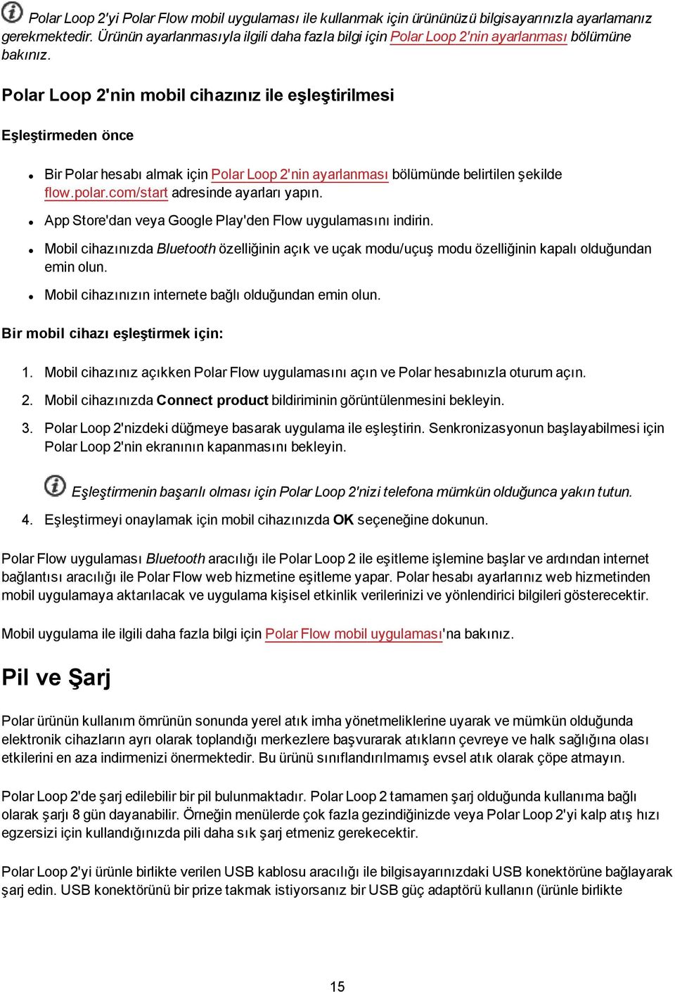 Polar Loop 2'nin mobil cihazınız ile eşleştirilmesi Eşleştirmeden önce Bir Polar hesabı almak için Polar Loop 2'nin ayarlanması bölümünde belirtilen şekilde flow.polar.