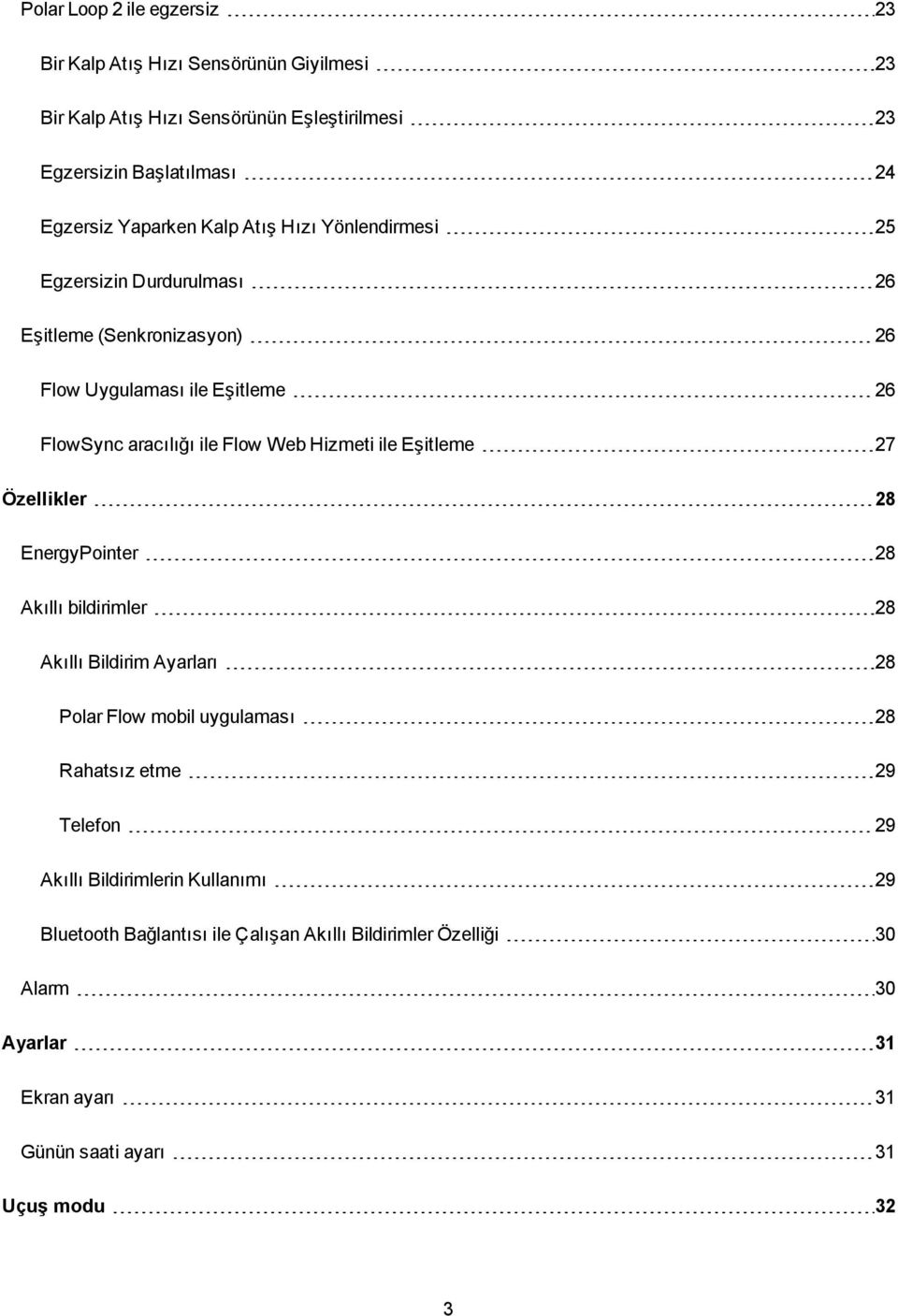 Hizmeti ile Eşitleme 27 Özellikler 28 EnergyPointer 28 Akıllı bildirimler 28 Akıllı Bildirim Ayarları 28 Polar Flow mobil uygulaması 28 Rahatsız etme 29 Telefon