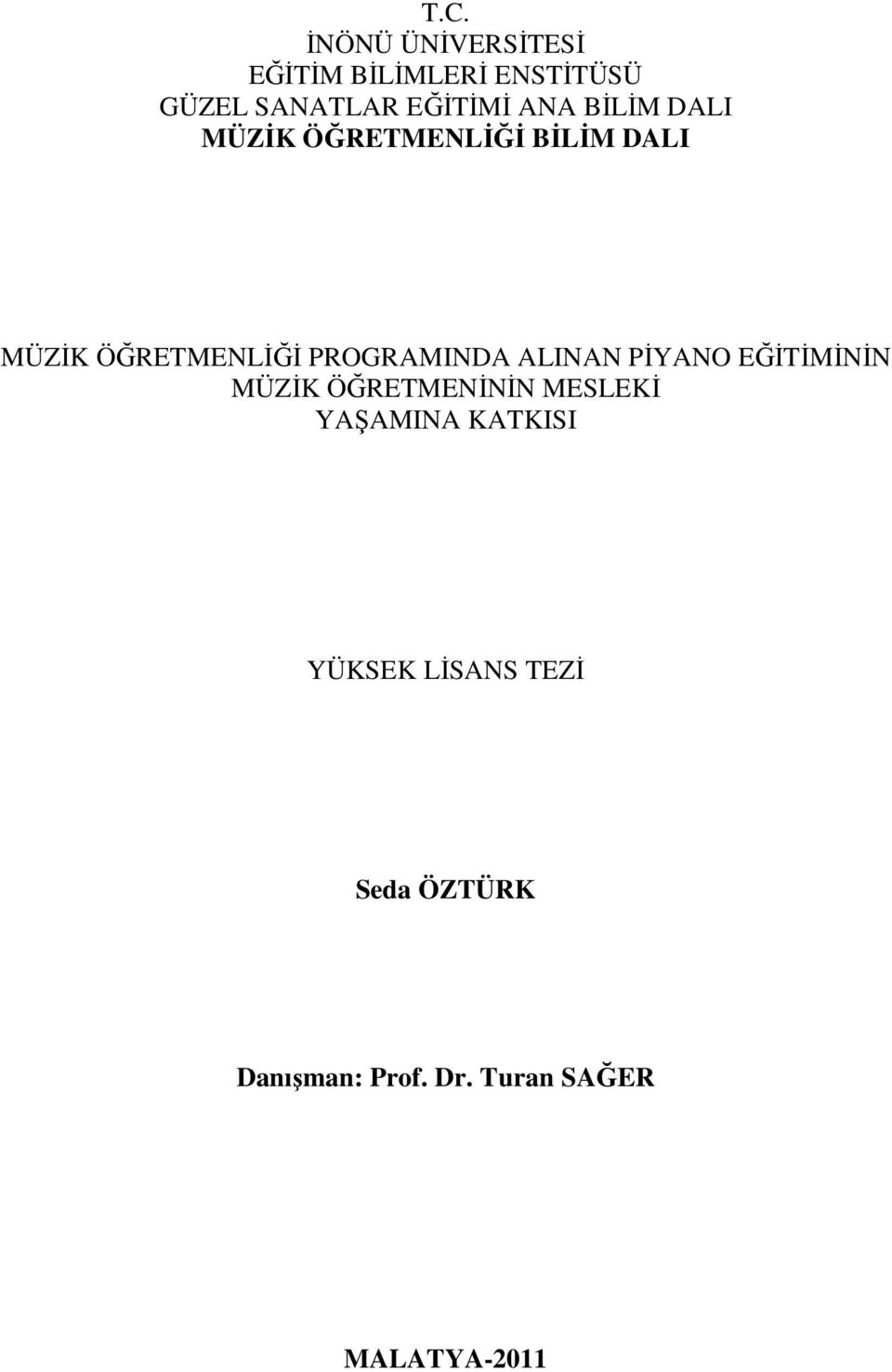 PROGRAMINDA ALINAN PİYANO EĞİTİMİNİN MÜZİK ÖĞRETMENİNİN MESLEKİ YAŞAMINA