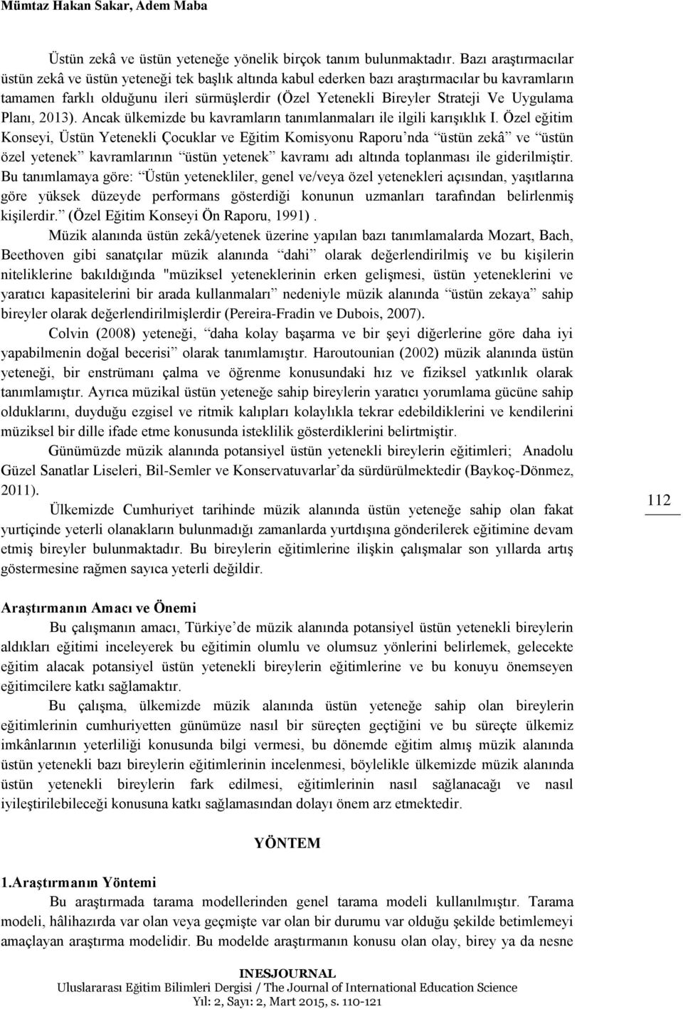 Uygulama Planı, 2013). Ancak ülkemizde bu kavramların tanımlanmaları ile ilgili karışıklık I.