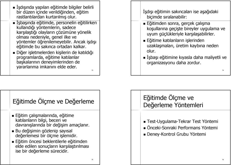 Ancak işdışıi eğitimde bu sakınca ortadan kalkar.