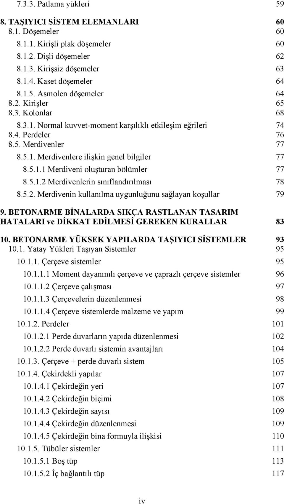 5.1.2 Merdivenlerin sınıflandırılması 78 8.5.2. Merdivenin kullanılma uygunluğunu sağlayan koşullar 79 9.