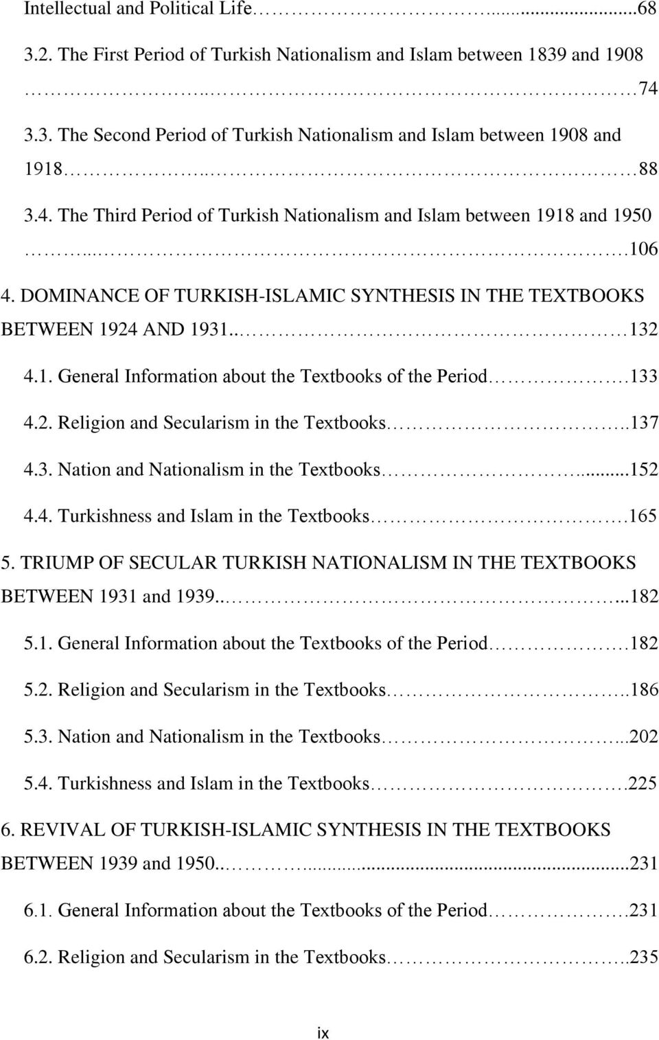 133 4.2. Religion and Secularism in the Textbooks..137 4.3. Nation and Nationalism in the Textbooks...152 4.4. Turkishness and Islam in the Textbooks.165 5.