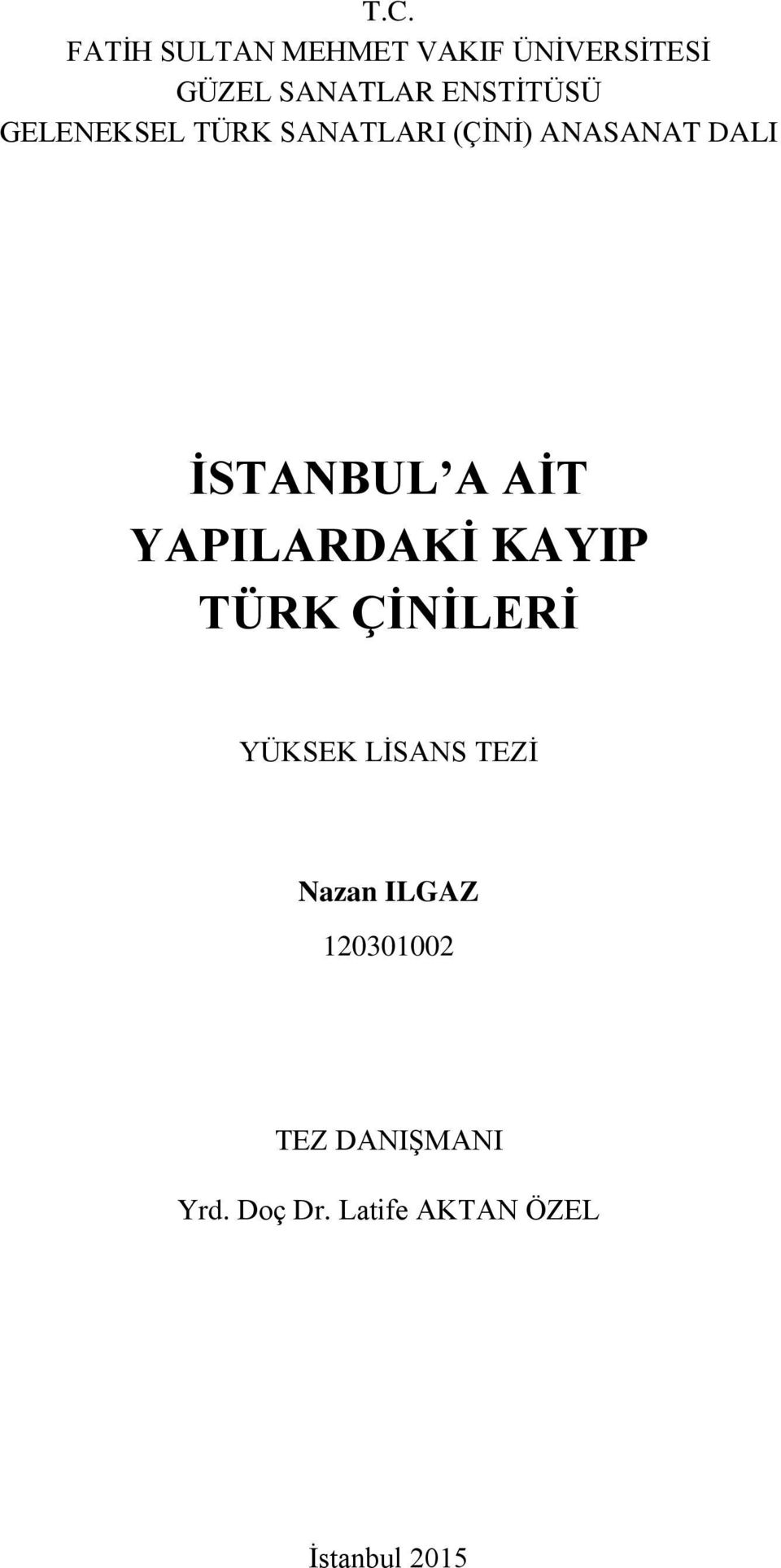 A AİT YAPILARDAKİ KAYIP TÜRK ÇİNİLERİ YÜKSEK LİSANS TEZİ Nazan