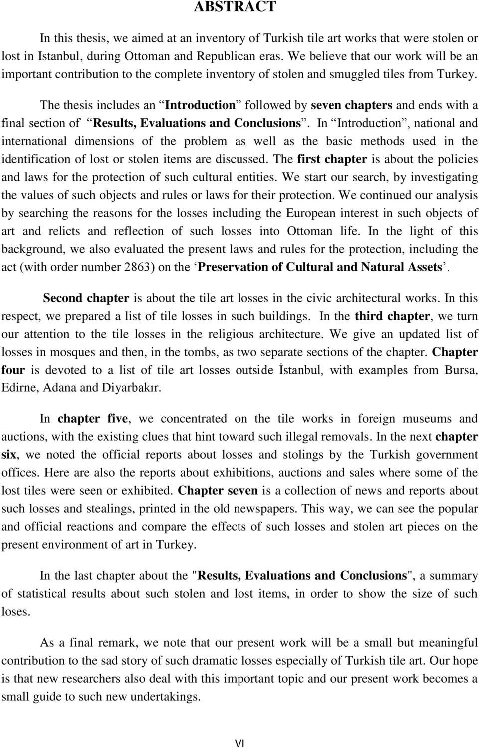 The thesis includes an Introduction followed by seven chapters and ends with a final section of Results, Evaluations and Conclusions.