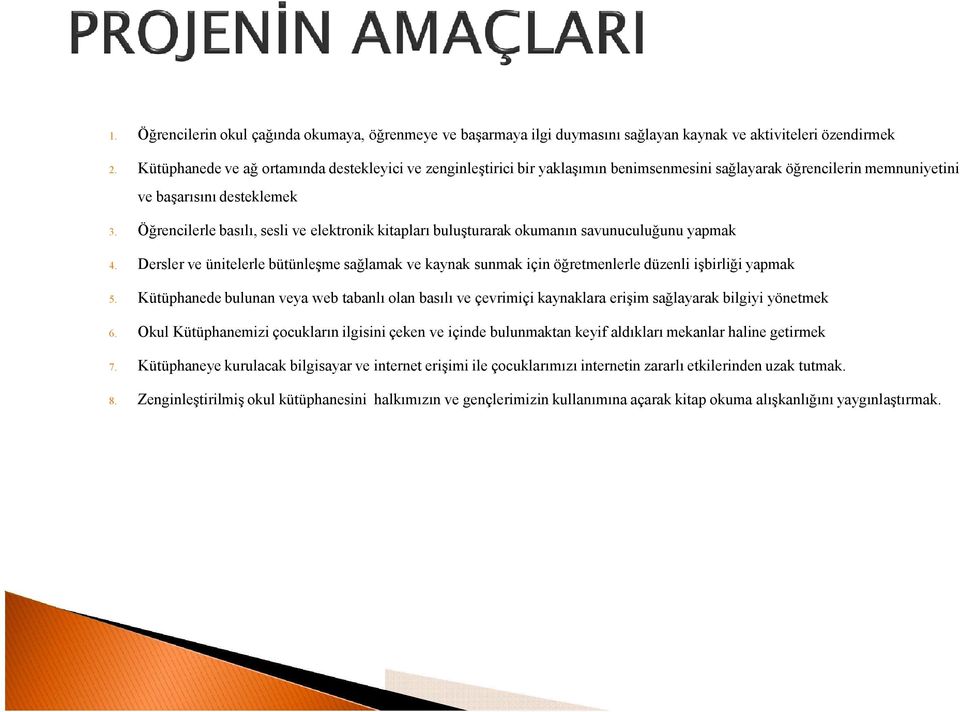 Öğrencilerle basılı, sesli ve elektronik kitapları buluşturarak okumanın savunuculuğunu yapmak 4.