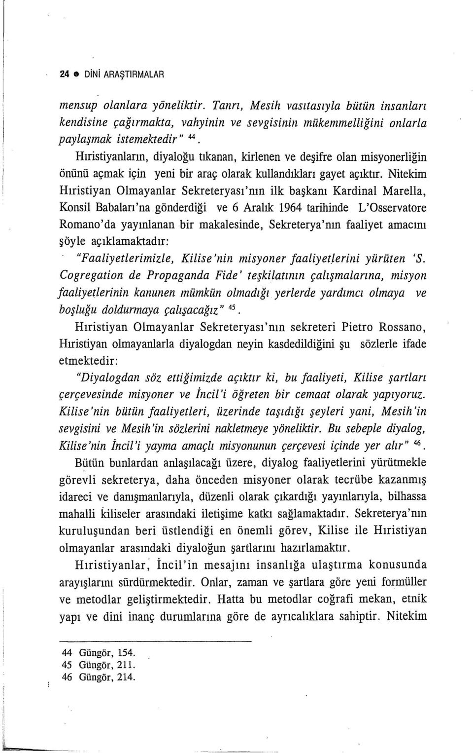 misyonerliğin önünü açmak için yeni bir araç olarak kullandıkları gayet açıktır.