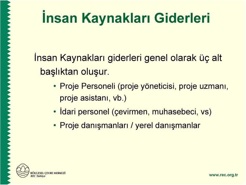 Proje Personeli (proje yöneticisi, proje uzmanı, proje