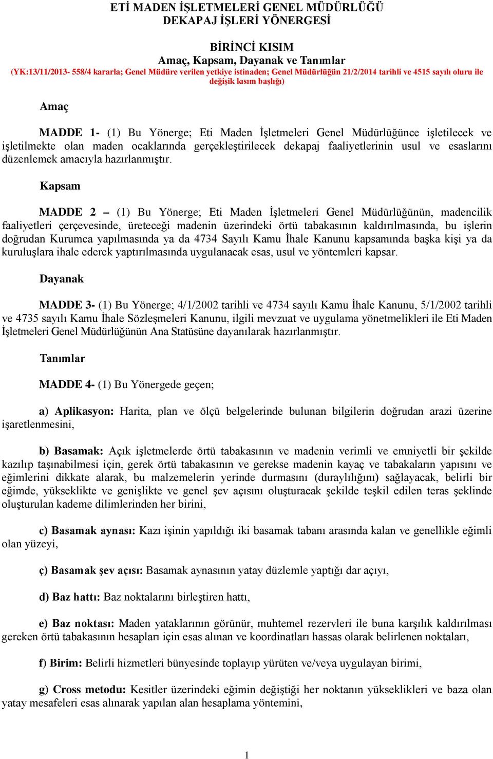 gerçekleştirilecek dekapaj faaliyetlerinin usul ve esaslarını düzenlemek amacıyla hazırlanmıştır.