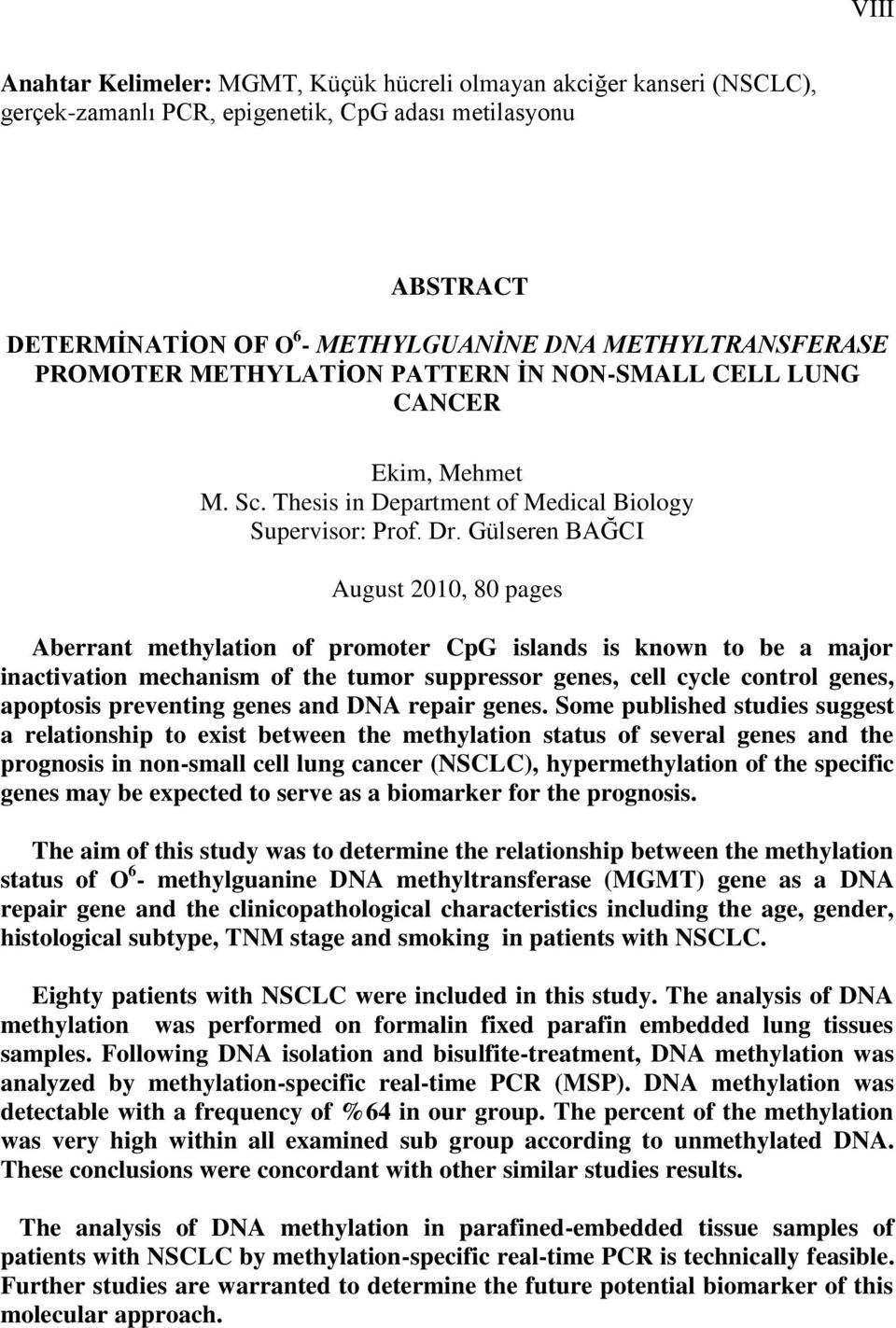 Gülseren BAĞCI August 2010, 80 pages Aberrant methylation of promoter CpG islands is known to be a major inactivation mechanism of the tumor suppressor genes, cell cycle control genes, apoptosis