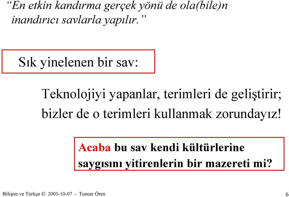 Sık yinelenen bir sav: Teknolojiyi yapanlar, terimleri de