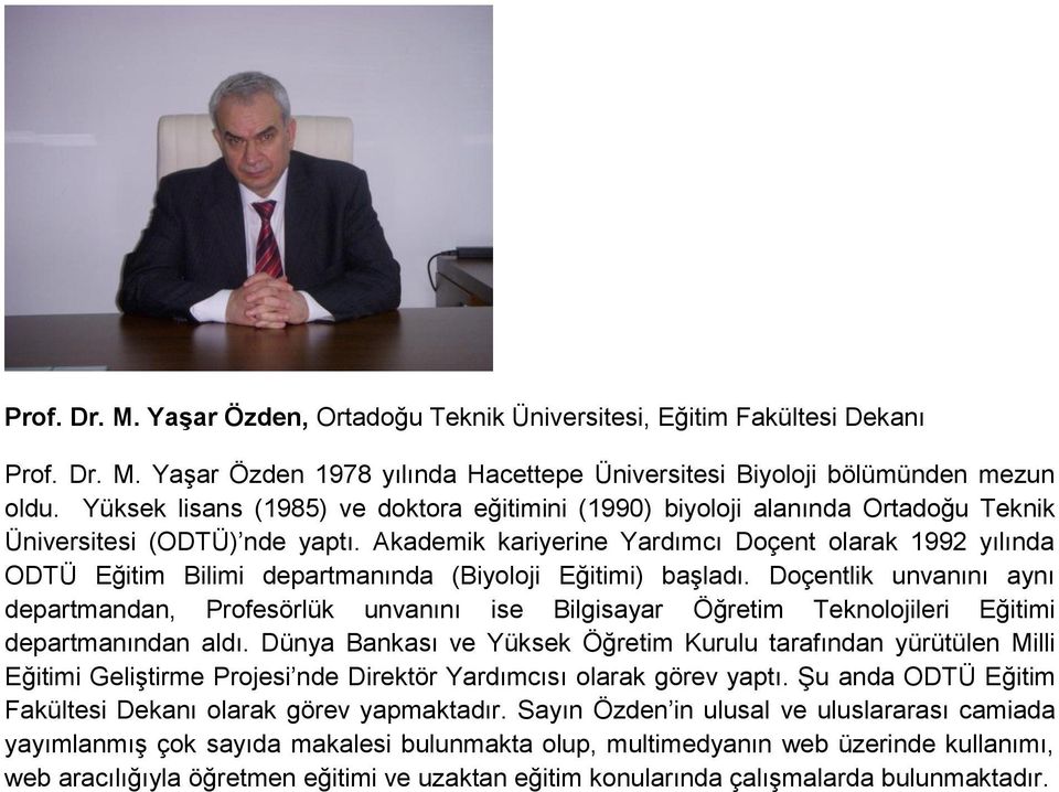 Akademik kariyerine Yardımcı Doçent olarak 1992 yılında ODTÜ Eğitim Bilimi departmanında (Biyoloji Eğitimi) başladı.