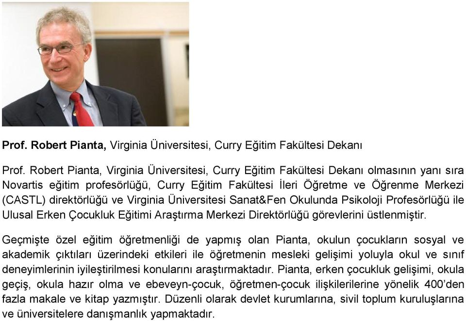 Virginia Üniversitesi Sanat&Fen Okulunda Psikoloji Profesörlüğü ile Ulusal Erken Çocukluk Eğitimi Araştırma Merkezi Direktörlüğü görevlerini üstlenmiştir.