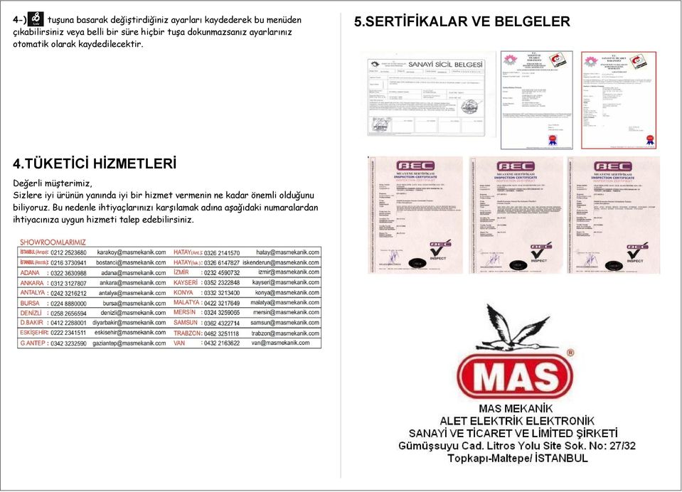 TÜKETİCİ HİZMETLERİ Değerli müşterimiz, Sizlere iyi ürünün yanında iyi bir hizmet vermenin ne kadar önemli