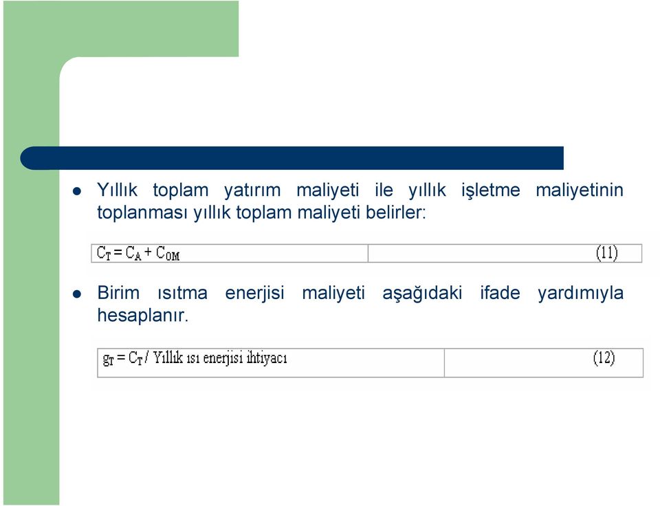 toplam maliyeti belirler: Birim ısıtma