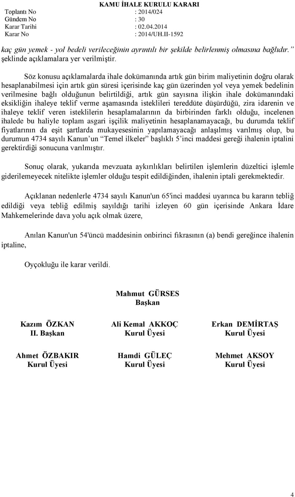 olduğunun belirtildiği, artık gün sayısına ilişkin ihale dokümanındaki eksikliğin ihaleye teklif verme aşamasında isteklileri tereddüte düşürdüğü, zira idarenin ve ihaleye teklif veren isteklilerin