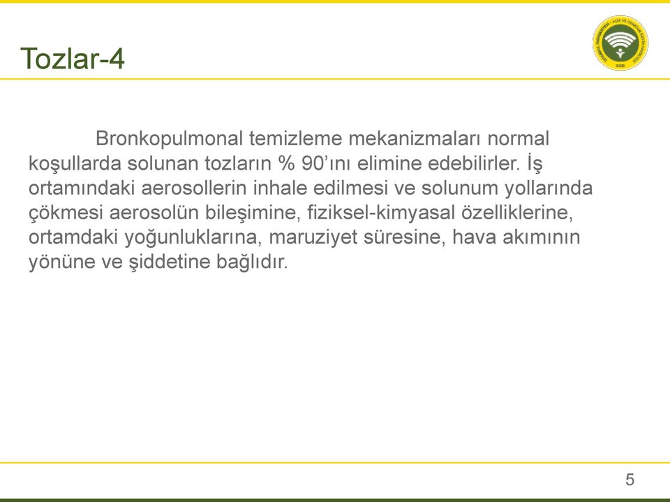 İş ortamındaki aerosollerin inhale edilmesi ve solunum yollarında çökmesi aerosolün