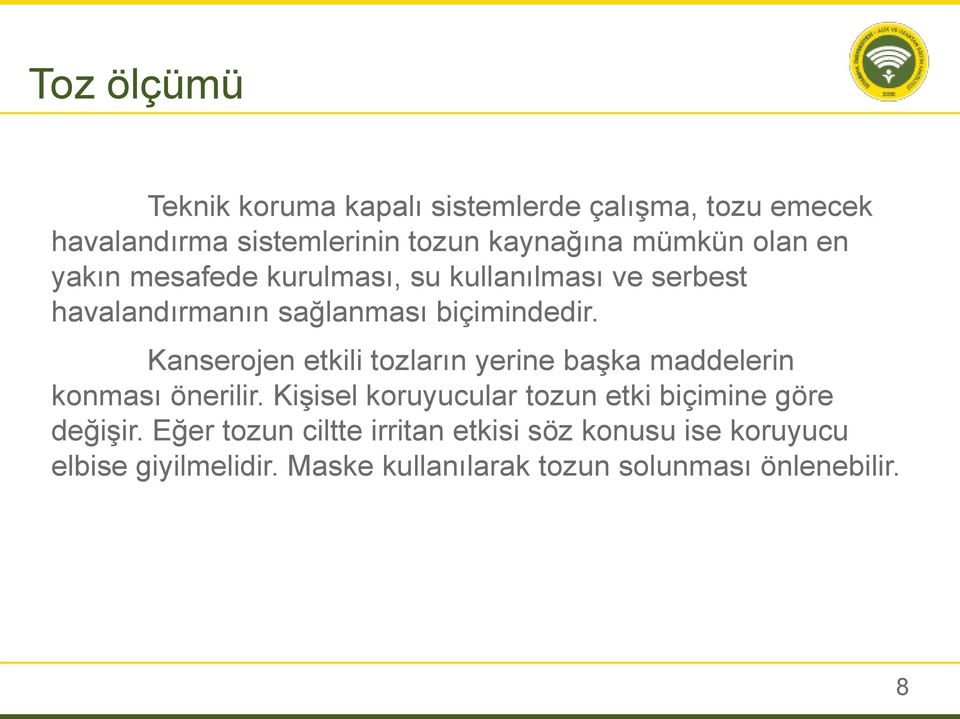 Kanserojen etkili tozların yerine başka maddelerin konması önerilir.