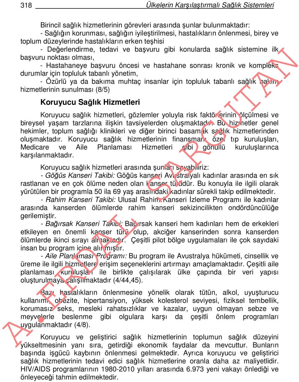 kronik ve kompleks durumlar için topluluk tabanlı yönetim, - Özürlü ya da bakıma muhtaç insanlar için topluluk tabanlı sağlık bakım hizmetlerinin sunulması (8/5) Koruyucu Sağlık Hizmetleri Koruyucu