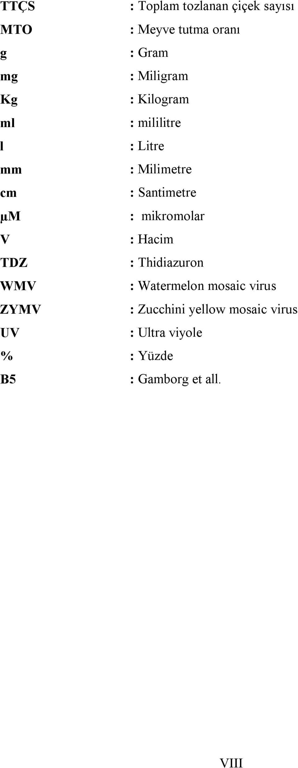 µm : mikromolar V : Hacim TDZ : Thidiazuron WMV : Watermelon mosaic virus ZYMV