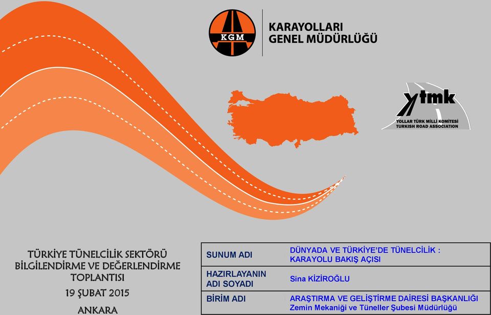 BÖLGE TÜNELCĠLĠK MÜDÜRLERĠ : KARAYOLU BAKIġ AÇISI TOPLANTISI A.