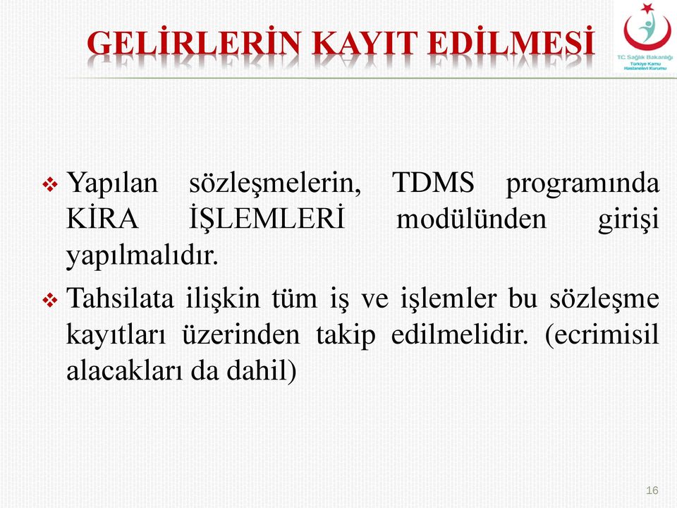 Tahsilata ilişkin tüm iş ve işlemler bu sözleşme kayıtları