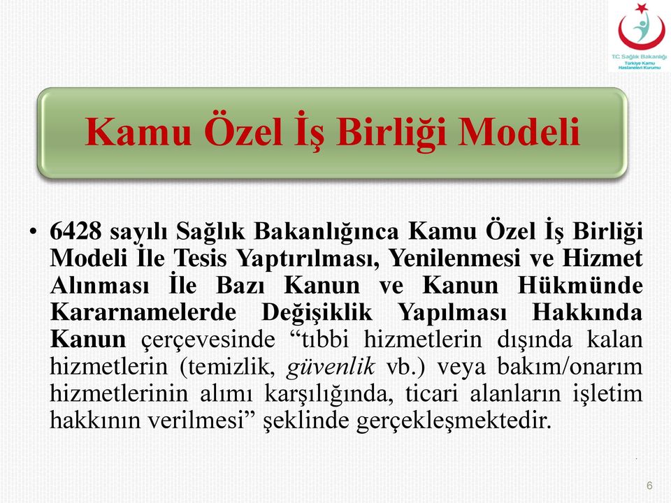 Yapılması Hakkında Kanun çerçevesinde tıbbi hizmetlerin dışında kalan hizmetlerin (temizlik, güvenlik vb.