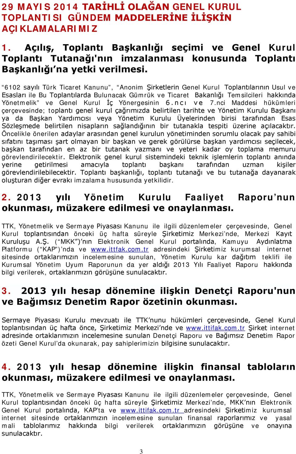 6102 sayılı Türk Ticaret Kanunu, Anonim Şirketlerin Genel Kurul Toplantılarının Usul ve Esasları ile Bu Toplantılarda Bulunacak Gümrük ve Ticaret Bakanlığı Temsilcileri hakkında Yönetmelik ve Genel