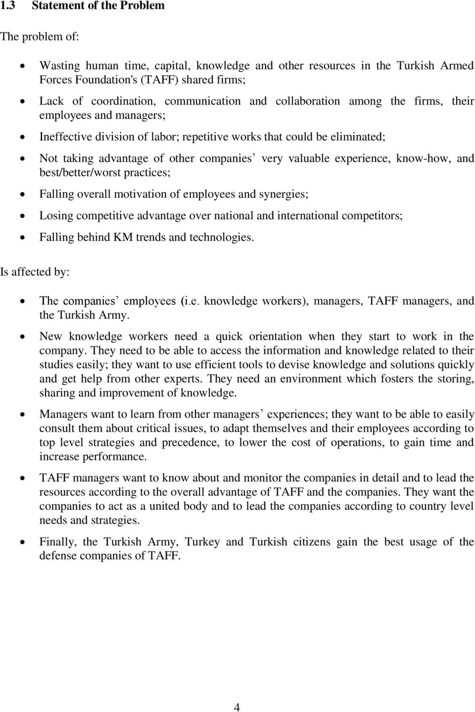 valuable experience, know-how, and best/better/worst practices; Falling overall motivation of employees and synergies; Losing competitive advantage over national and international competitors;