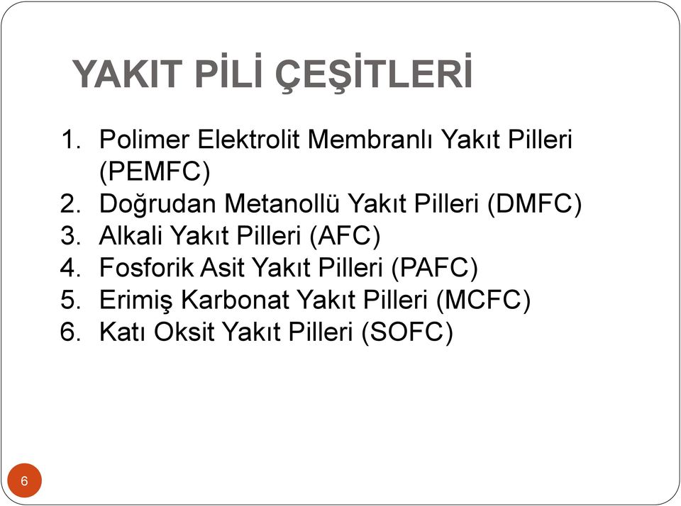 Doğrudan Metanollü Yakıt Pilleri (DMFC) 3.