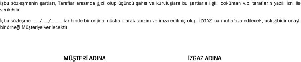 ../... tarihinde bir orijinal nüsha olarak tanzim ve imza edilmiş olup, İZGAZ ca