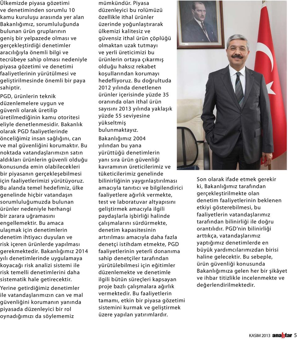 PGD, ürünlerin teknik düzenlemelere uygun ve güvenli olarak üretilip üretilmediğinin kamu otoritesi eliyle denetlenmesidir.