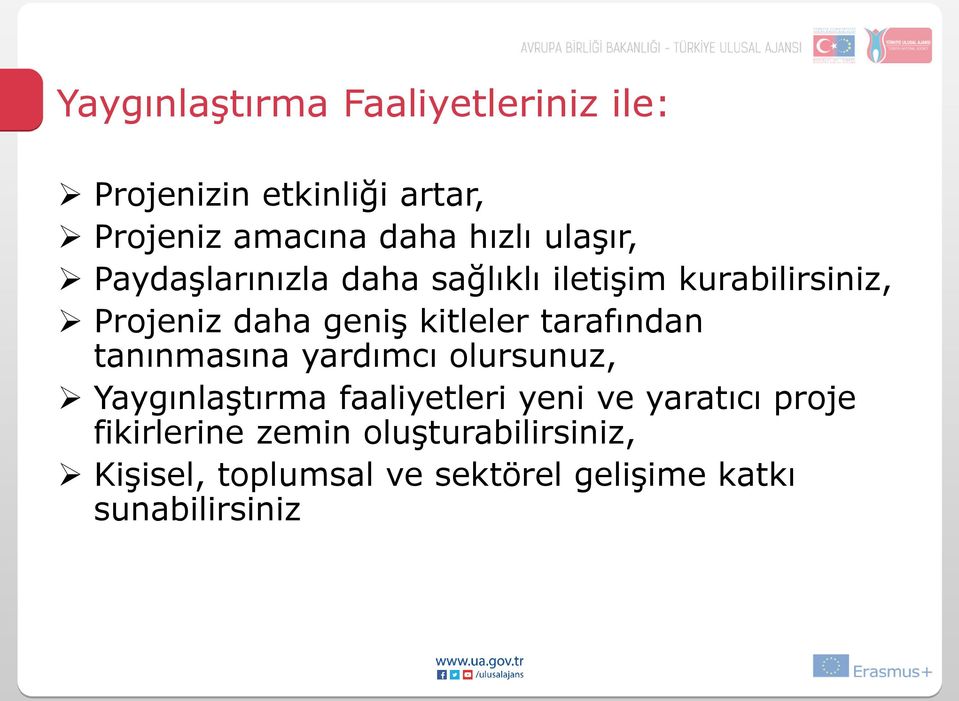 tarafından tanınmasına yardımcı olursunuz, Yaygınlaştırma faaliyetleri yeni ve yaratıcı proje