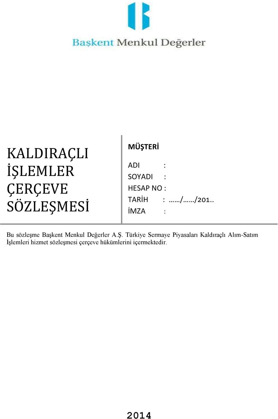 . İMZA : Bu sözleşme Başkent Menkul Değerler A.Ş.