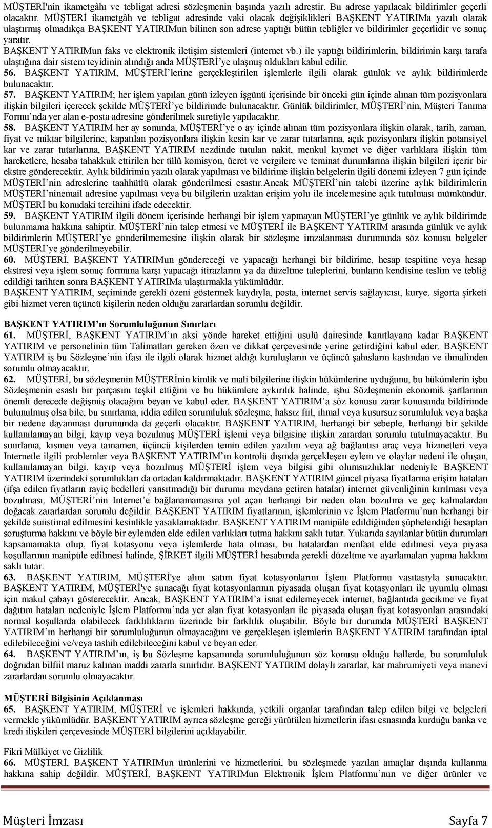 geçerlidir ve sonuç yaratır. BAŞKENT YATIRIMun faks ve elektronik iletişim sistemleri (internet vb.