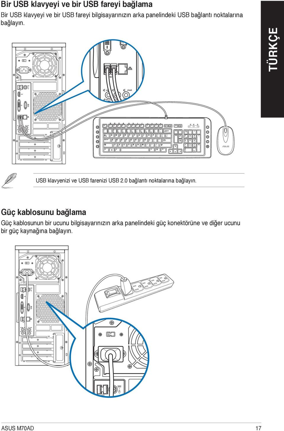 ` USB klavyenizi ve USB farenizi USB 2.0 bağlantı noktalarına bağlayın.