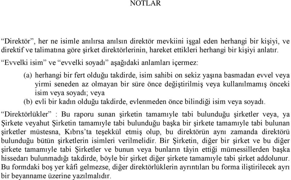 veya kullanılmamış önceki isim veya soyadı; veya (b) evli bir kadın olduğu takdirde, evlenmeden önce bilindiği isim veya soyadı.