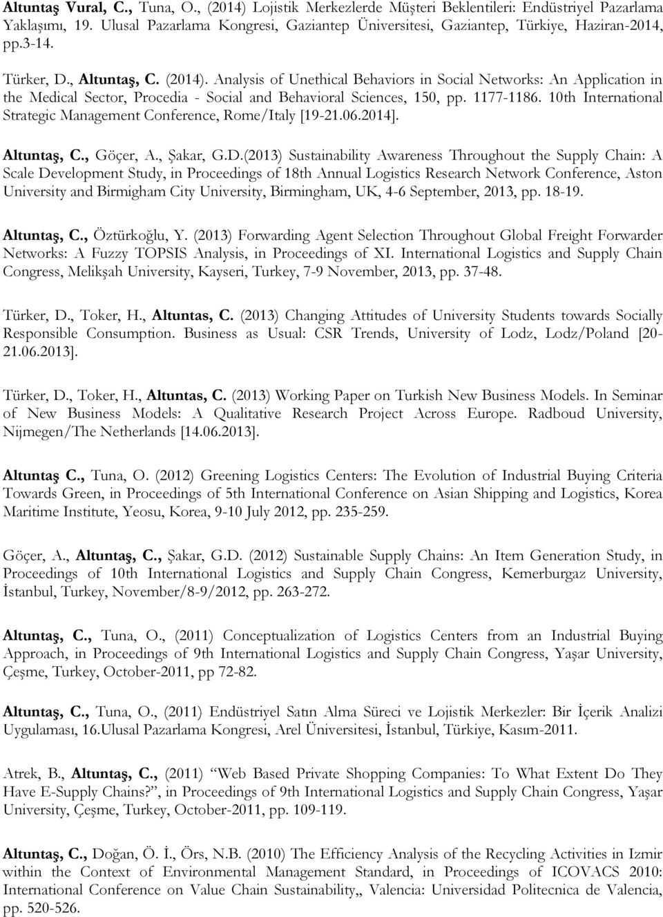 Analysis of Unethical Behaviors in Social Networks: An Application in the Medical Sector, Procedia - Social and Behavioral Sciences, 150, pp. 1177-1186.