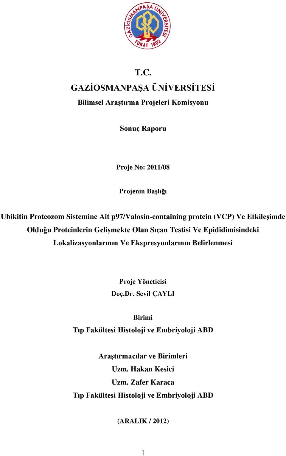 Epididimisindeki Lokalizasyonlarının Ve Ekspresyonlarının Belirlenmesi Proje Yöneticisi Doç.Dr.