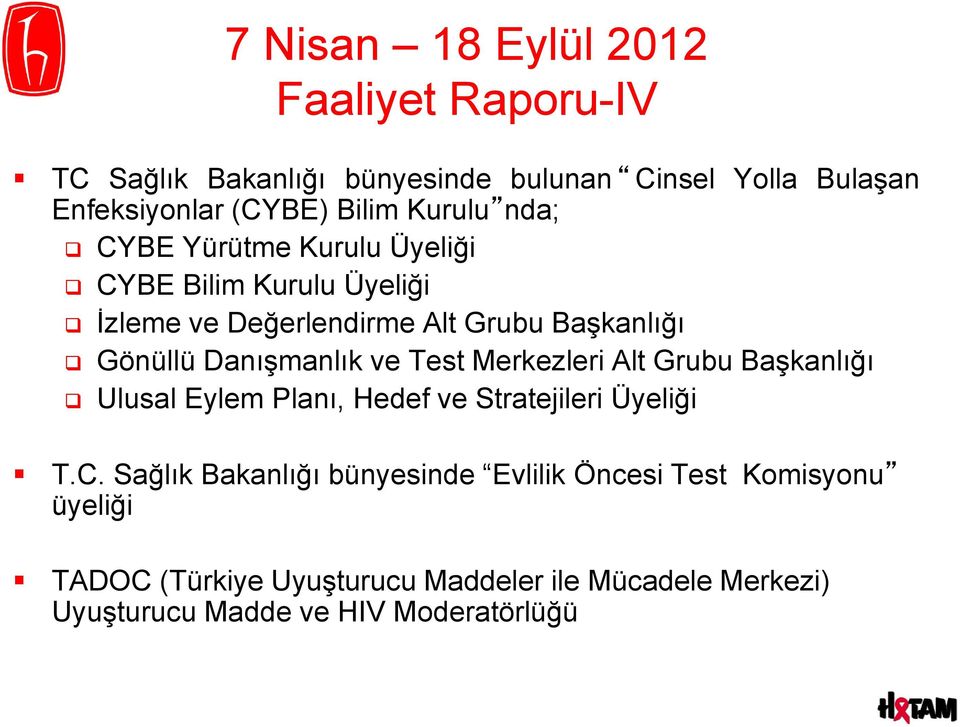 Danışmanlık ve Test Merkezleri Alt Grubu Başkanlığı Ulusal Eylem Planı, Hedef ve Stratejileri Üyeliği T.C.