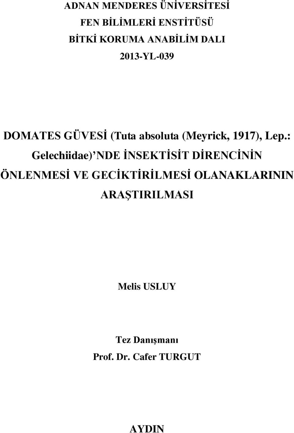 : Gelechiidae) NDE İNSEKTİSİT DİRENCİNİN ÖNLENMESİ VE GECİKTİRİLMESİ