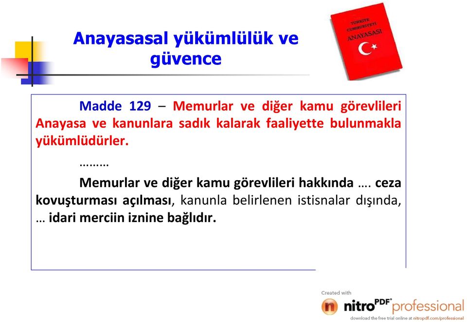 yükümlüdürler. Memurlar ve diğer kamu görevlileri hakkında.