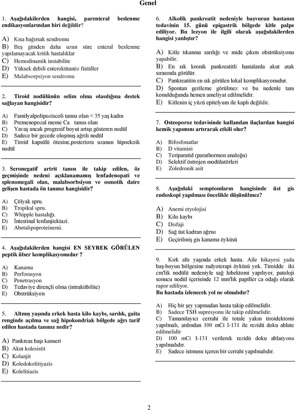 2. Tiroid nodülünün selim olma olasılığına destek sağlayan hangisidir?