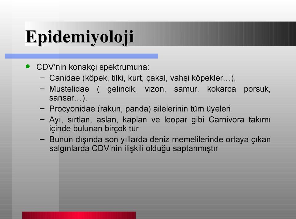 tüm üyeleri Ayı, sırtlan, aslan, kaplan ve leopar gibi Carnivora takımı içinde bulunan birçok tür