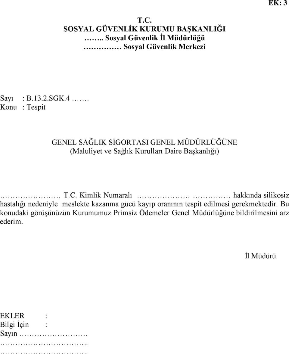 Kimlik Numaralı hakkında silikosiz hastalığı nedeniyle meslekte kazanma gücü kayıp oranının tespit edilmesi