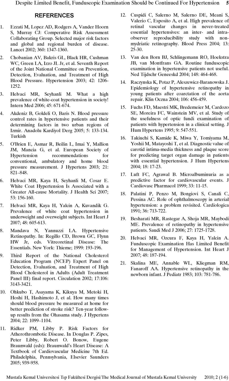 Lancet 2002; 360: 1347-1360. 2. Chobanian AV, Bakris GL, Black HR, Cushman WC, Green LA, Izzo JL Jr, et al.