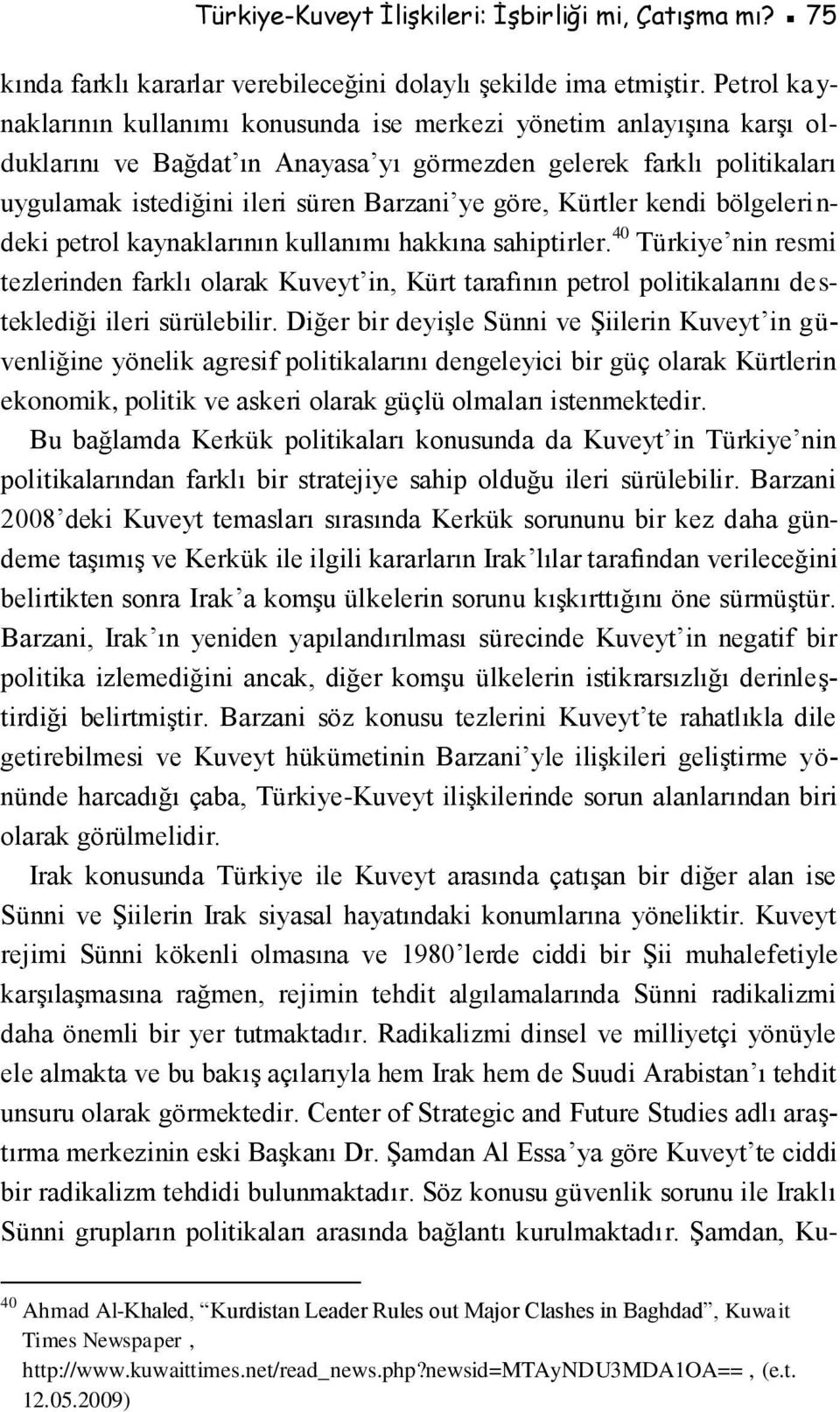 göre, Kürtler kendi bölgelerindeki petrol kaynaklarının kullanımı hakkına sahiptirler.