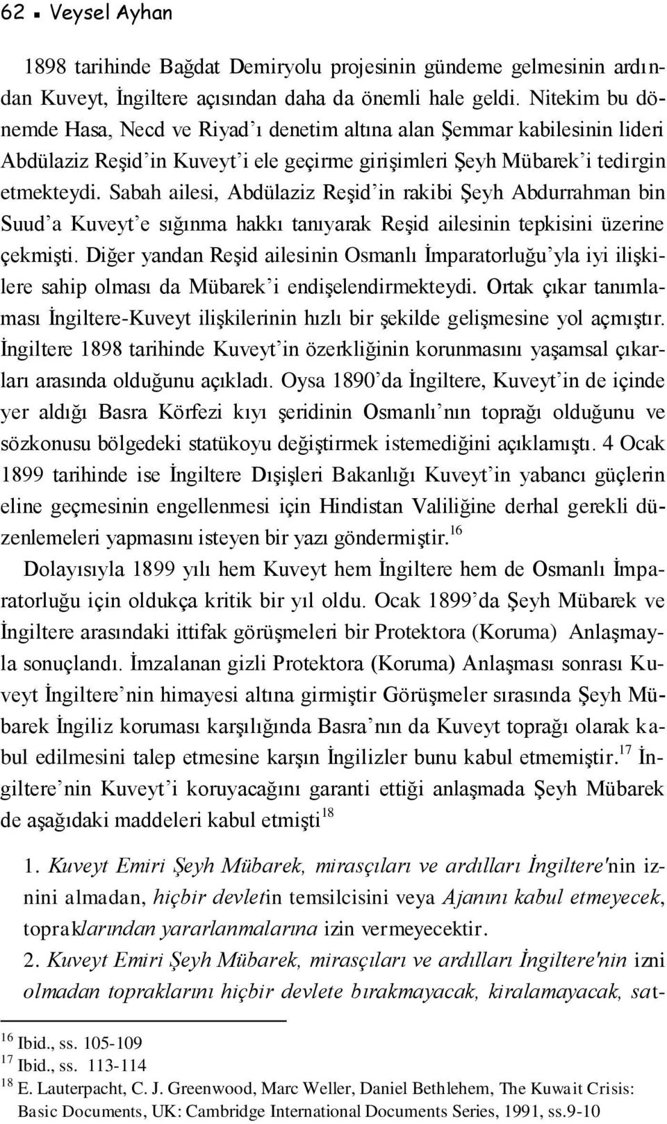 Sabah ailesi, Abdülaziz Reşid in rakibi Şeyh Abdurrahman bin Suud a Kuveyt e sığınma hakkı tanıyarak Reşid ailesinin tepkisini üzerine çekmişti.