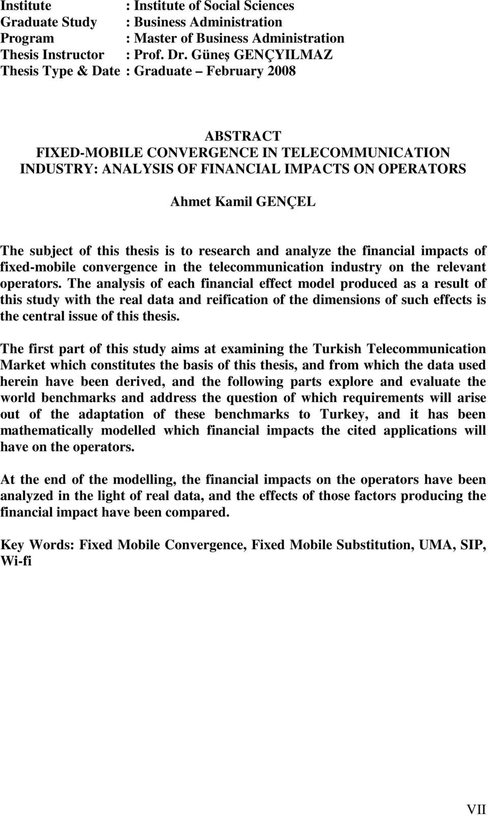 of ths thess s to research and analyze the fnancal mpacts of fxed-moble convergence n the telecommuncaton ndustry on the relevant operators.